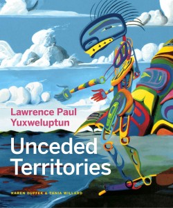 Review by the Thursdays Writing Collective: 2016 Vancouver Book Award winner “Lawrence Paul Yuxweluptun: Unceded Territories”